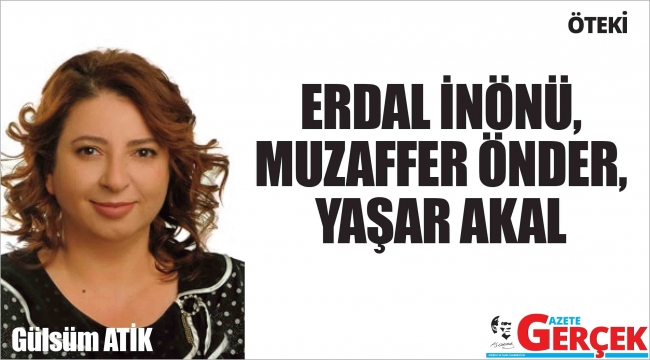 ERDAL İNÖNÜ, MUZAFFER ÖNDER, YAŞAR AKAL