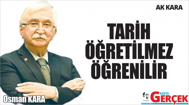 TARİH ÖĞRETİLMEZ ÖĞRENİLİR