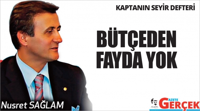 BÜTÇEDEN FAYDA YOK