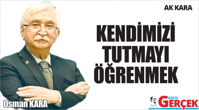 KENDİMİZİ TUTMAYI ÖĞRENMEK