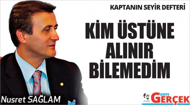 KİM ÜSTÜNE ALINIR BİLEMEDİM
