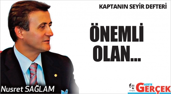 ÖNEMLİ OLAN…