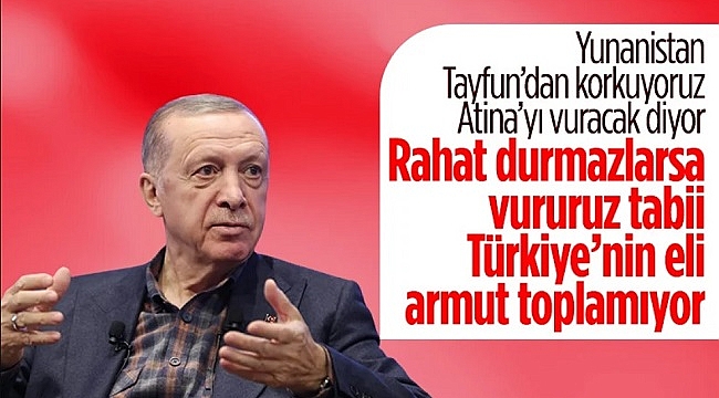 'Yunanistan rahat durmazsa vururuz'