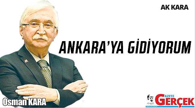 ANKARA'YA GİDİYORUM