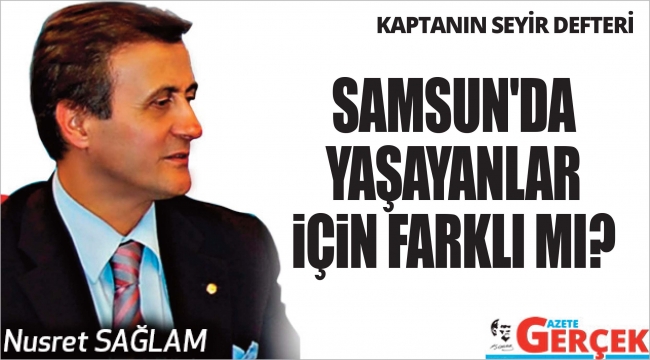 SAMSUN'DA YAŞAYANLAR İÇİN FARKLI MI?