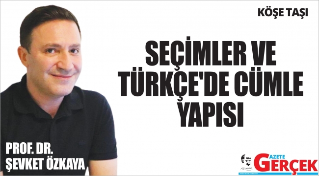 SEÇİMLER VE TÜRKÇE'DE CÜMLE YAPISI