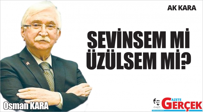 SEVİNSEM Mİ ÜZÜLSEM Mİ?