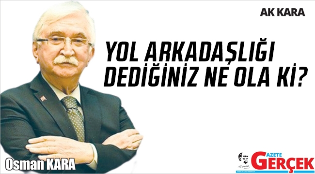 YOL ARKADAŞLIĞI DEDİĞİNİZ NE OLA Kİ?