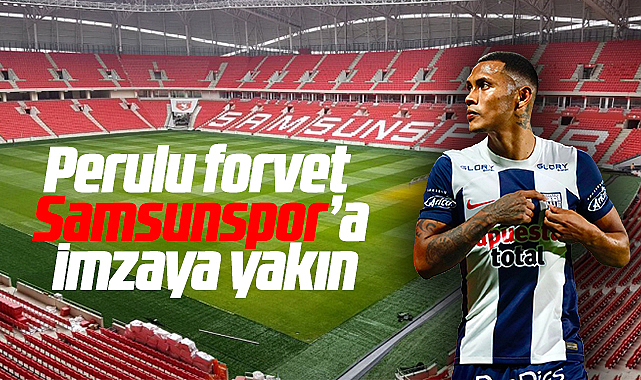 Perulu forvet Samsunspor’a imzaya yakın