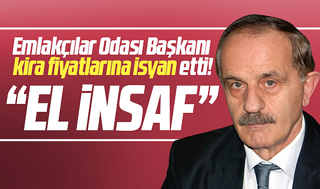 Samsun Emlakçılar Odası Başkanı Mevlüt Oral'dan kira fiyatlarına tepki!