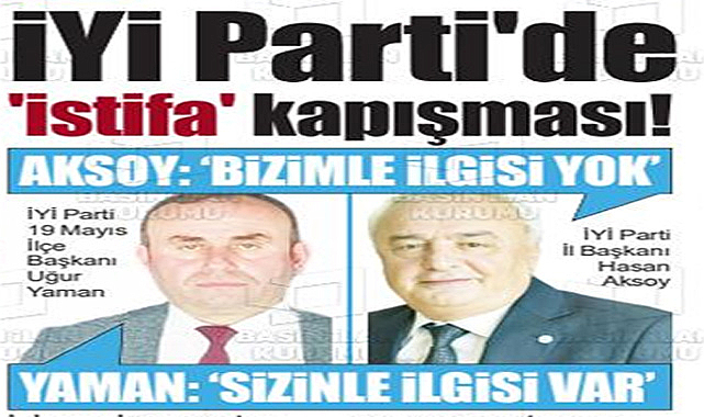 Samsun İYİ Parti'de sular durulmuyor! İlçe Başkanı İl Başkanını yalanladı