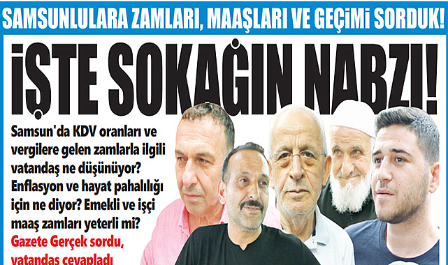 Samsunlulara zamları, maaşları ve geçimi sorduk! İşte sokağın nabzı