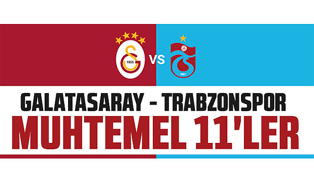 Galatasaray - Trabzonspor muhtemel 11'ler