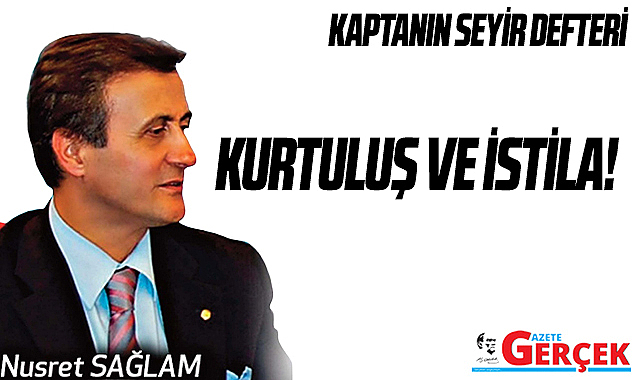 KURTULUŞ VE İSTİLA!