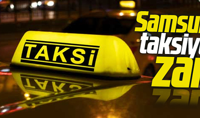Samsun'da taksi ücretlerine zam yapıldı