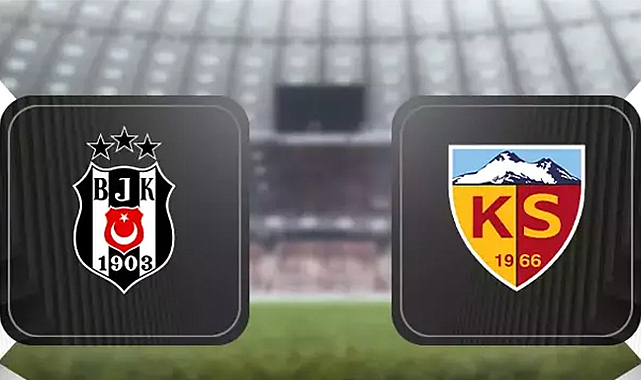 Beşiktaş-Kayserispor maçı ne zaman, saat kaçta, hangi kanalda?