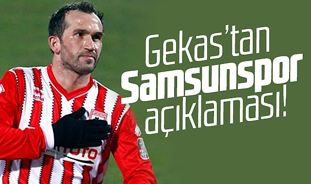 Gekas Samsunspor taraftarına seslendi! Başınız dik olsun