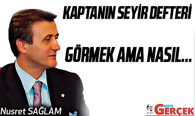 GÖRMEK AMA NASIL...