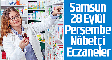 Samsun 28 Eylül Perşembe Nöbetçi Eczaneler