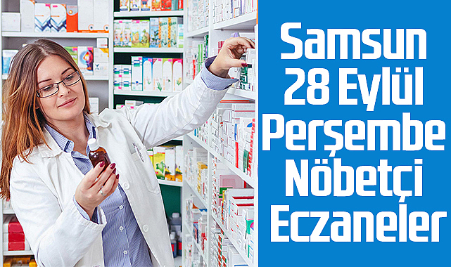 Samsun 28 Eylül Perşembe Nöbetçi Eczaneler