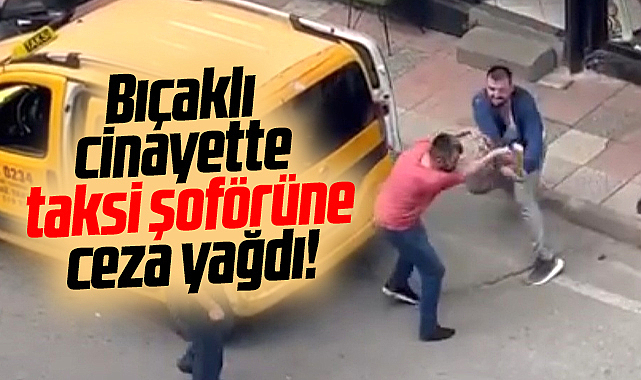 Samsun'da Emin Kanbay'ı bıçaklayarak öldüren taksiciye ceza yağdı