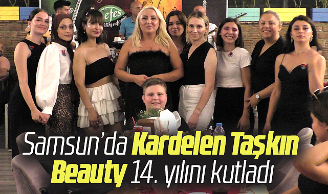 Samsun'da Kardelen Taşkın Beauty 14. yılını kutladı