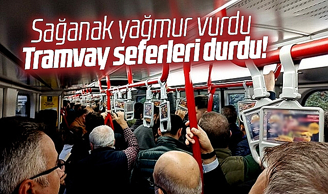 Samsun'da sağanak yağmur nedeniyle tramvay seferleri durdu!