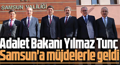 Adalet Bakanı Yılmaz Tunç Samsun'a müjdelerle geldi