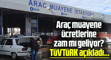 Araç muayene ücretlerine zam mı geliyor? TÜVTÜRK açıkladı...