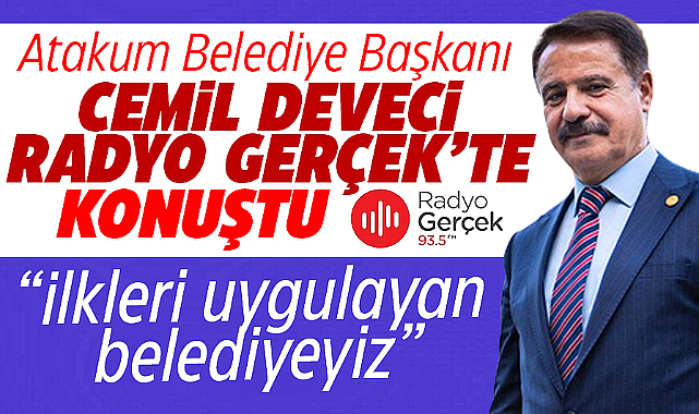 Atakum Belediye Başkanı Deveci, Radyo Gerçek'te 4.5 yıllık hizmetleri anlattı