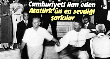 Atatürk'ün sevdiği şarkılar hangileri? İşte Atatürk'ün dinlediği o şarkılar