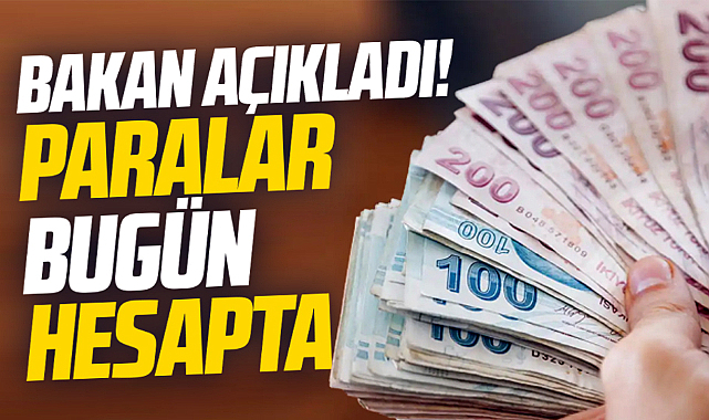 Bakan açıkladı! 636 milyonluk destek! Paralar bugün hesapta