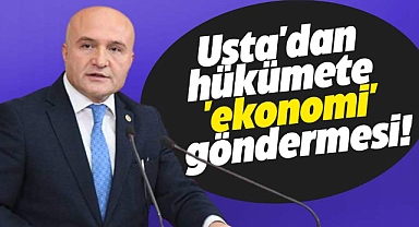 Erhan Usta'dan hükümete 'ekonomi' göndermesi!