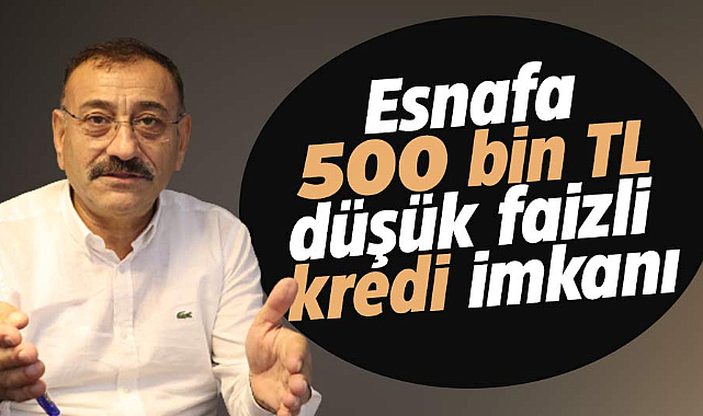 Esnafa 500 bin TL düşük faizli kredi imkanı