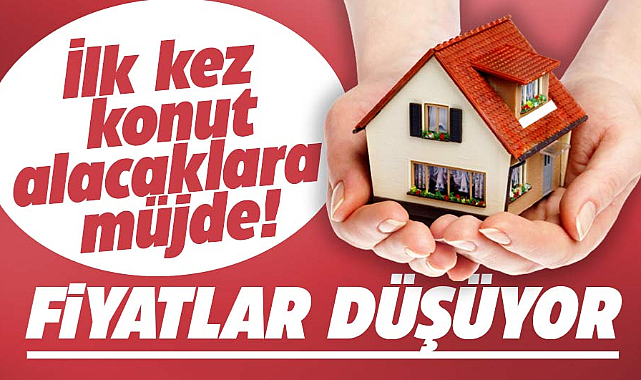 Ev alacaklara müjde! Fiyatlar düşüyor