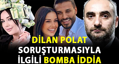 Dilan Polat soruşturmasıyla ilgili bomba iddia