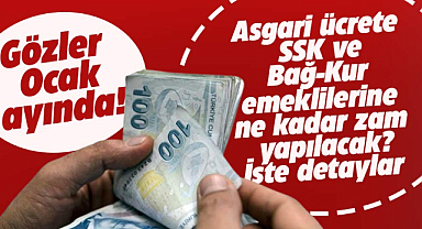 Ocak ayında asgari ücret ne kadar olacak? SSK ve Bağ-Kur emeklisine ne kadar zam yapılacak?