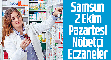 Samsun 2 Ekim Pazartesi Nöbetçi Eczaneler