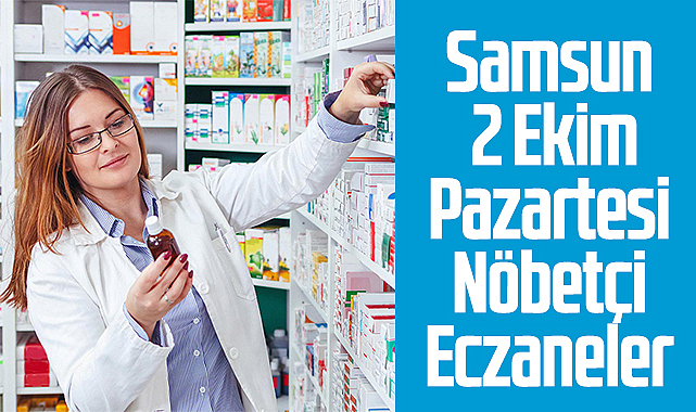 Samsun 2 Ekim Pazartesi Nöbetçi Eczaneler