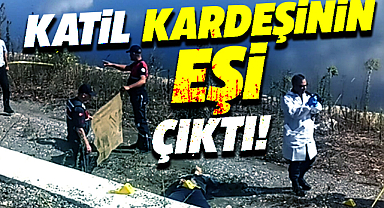 Samsun Bafra'da nehir kenarında ölü bulunan kişinin katili kardeş eşi çıktı