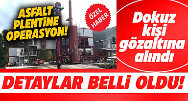 Samsun Büyükşehir asfalt plentine düzenlenen operasyonun detayları belli oldu