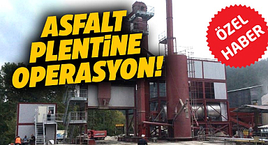 Samsun Büyükşehir'in asfalt plentinden malzeme satanlara operasyon