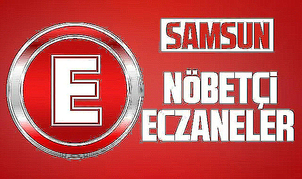 Samsun'da 26 Ekim Perşembe nöbetçi eczaneler ve telefon numaraları