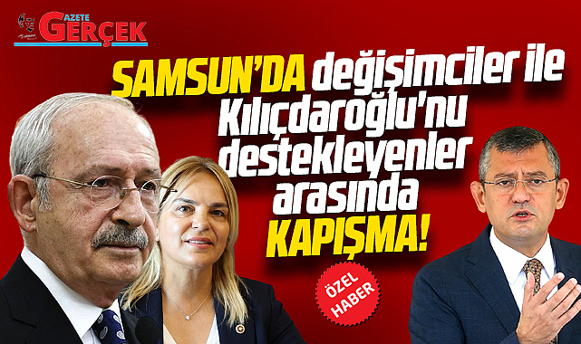 Samsun'da CHP İl Kongresi öncesi gerilim çıktı!