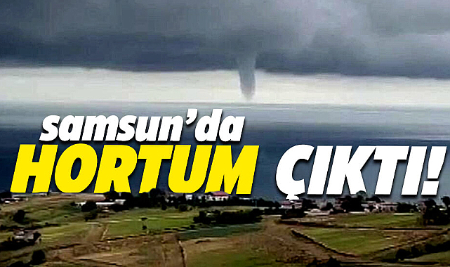 Samsun'da hortum çıktı!