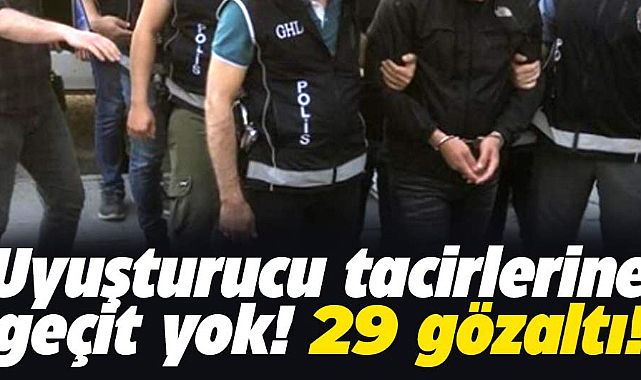 Samsun'da uyuşturucu tacirlerine geçit yok: 29 gözaltı