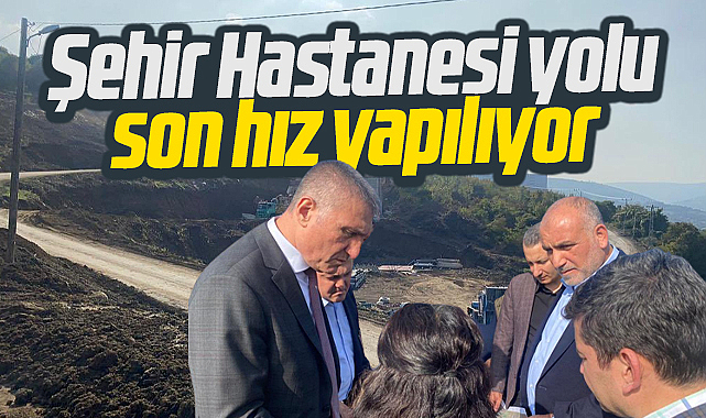 Samsun Şehir Hastanesi'nin yolu son hız yapılıyor