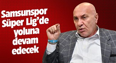 Samsunspor Süper Lig'de yoluna devam edecek