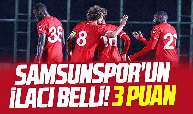 Samsunspor'un ilacı belli! 3 puan