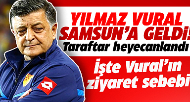 Yılmaz Vural Samsun'a geldi Taraftar heyecanlandı! İşte Vural'ın ziyaret nedeni